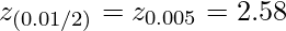  \displaystyle z_{(0.01/2)}=z_{0.005}=2.58 