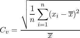 C_v = \displaystyle \frac{\sqrt{\displaystyle \frac{1}{n} \displaystyle \sum_{i = 1}^n (x_i - \overline{x})^2}}{\overline{x}} 