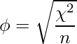  \phi = \sqrt{\displaystyle \frac{\chi^2}{n}} 