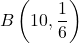 B \left( 10,\displaystyle \frac{1}{6} \right)