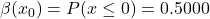 \beta(x_0)=P(x \leq 0)=0.5000