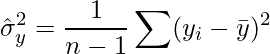  \displaystyle  \hat{\sigma}_y^2 = \frac{1}{n-1}\sum(y_i- \bar{y})^2 