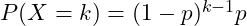  P(X=k)=(1-p)^{k-1}p 