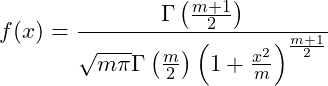  \displaystyle f(x) = \frac{\Gamma \left( \frac{m+1}{2}\right)} {\sqrt{m\pi} \Gamma \left( \frac{m}{2} \right)   \left( 1+ \frac{x^2}{m} \right)^{\frac{m+1}{2}}}  \hspace{20px} 