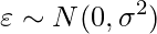 \displaystyle \varepsilon \sim N(0, \sigma^{2}) 