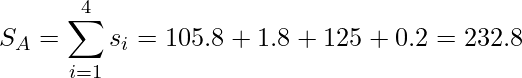  S_A = \displaystyle \sum_{i=1}^{4} s_i = 105.8 + 1.8 + 125 + 0.2 = 232.8 