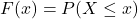 F(x)=P(X \leq x)