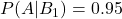 P(A | B_1)=0.95