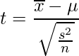  \displaystyle t=\frac{\overline{x}-\mu}{\sqrt{\frac{s^{2}}{n}}} 