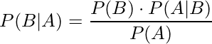  P(B|A) = \displaystyle \frac{P(B)\cdot P(A|B)}{P(A)}  