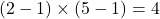 (2-1) \times (5-1)=4