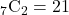 {}_7 \mathrm{C}_2=21