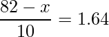  \displaystyle \frac{82-x}{10}=1.64 