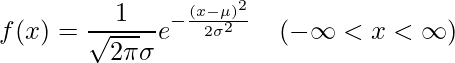  \displaystyle f(x)=\frac{1}{\sqrt{2\pi}\sigma}e^{-\frac{(x-\mu)^{2}}{2\sigma^{2}}}~~~(-\infty<x<\infty) 