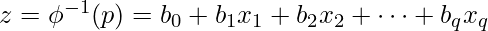  z = \phi^{-1}(p) = b_0 + b_1x_1 + b_2x_2 + \cdots + b_qx_q 