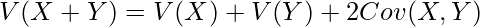  \displaystyle V(X+Y)=V(X)+V(Y)+2Cov(X,Y) 