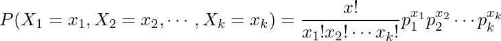  \begin{eqnarray*} \displaystyle P(X_1 = x_1, X_2 = x_2, \cdots, X_k = x_k) = \frac{x!}{x_1!x_2! \cdots x_k!} p^{x_1}_1 p^{x_2}_2 \cdots p^{x_k}_k \\ \end{eqnarray*} 