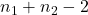 n_{1}+n_{2}-2