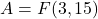 A=F(3,15)