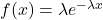 f(x)= \lambda e^{- \lambda x}