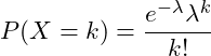   P(X=k)= \displaystyle\frac{e^{-\lambda} \lambda^{k}}{k!} 