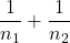 \displaystyle \frac{1}{n_1}+\frac{1}{n_2}