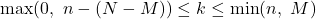 \displaystyle \max(0,\ n - (N - M)) \leq k \leq \min(n,\ M)