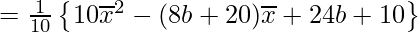  = \frac{1}{10} \left\{10\overline{x}^2 - (8b+20)\overline{x} + 24b + 10\right\}  