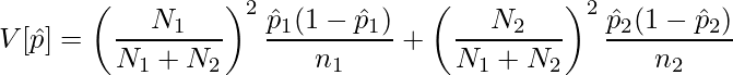  \displaystyle V[\hat{p}] = \left(\frac{N_1}{N_1 + N_2}\right)^2\frac{\hat{p}_1(1-\hat{p}_1)}{n_1} + \left(\frac{N_2}{N_1 + N_2}\right)^2\frac{\hat{p}_2(1-\hat{p}_2)}{n_2} 