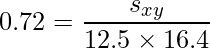  \displaystyle 0.72= \frac{s_{xy}}{12.5 \times 16.4} 