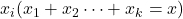 x_i(x_1 + x_2 \cdots + x_k = x)