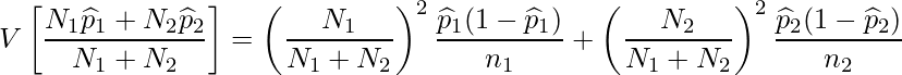  \displaystyle  V\left[ \frac{N_1\widehat{p}_1+N_2\widehat{p}_2}{N_1+N_2} \right] = \left( \frac{N_1}{N_1+N_2} \right)^2 \frac{\widehat{p}_1(1-\widehat{p}_1)}{n_1} + \left( \frac{N_2}{N_1+N_2} \right)^2 \frac{\widehat{p}_2(1-\widehat{p}_2)}{n_2} 