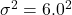 \sigma^2=6.0^2