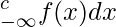  \displaystyle \Int_{- \infty}^{c} f(x)dx 