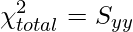  \displaystyle \chi^2_{total} = S_{yy} 