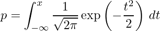  p = \displaystyle \int_{-\infty}^x \displaystyle \frac{1}{\sqrt{2\pi}}  \exp\left(-\displaystyle \frac{t^2}{2}\right)\, dt 