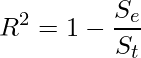  \displaystyle R^2=1-\frac{S_e}{S_t} 