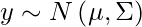  y \sim N \left( \boldmath{\mu} , \boldmath{\Sigma} \right) 