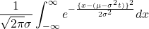 \displaystyle \frac{1}{\sqrt{2\pi}\sigma} \int_{-\infty}^{\infty} e^{-\frac{\{x-(\mu-\sigma^2t)\}^2}{2\sigma^{2}}} dx