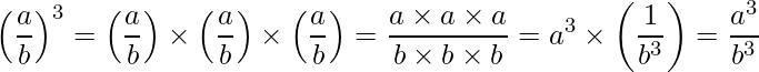  \displaystyle \left(\frac{a}{b}\right)^3 = \left(\frac{a}{b}\right) \times \left(\frac{a}{b}\right) \times \left(\frac{a}{b}\right) = \frac{a \times a \times a}{b \times b \times b} = a^3 \times \left( \frac{1}{b^3} \right) = \frac{a^3}{b^3} 