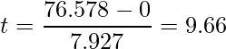  \displaystyle t = \frac{76.578-0}{7.927} = 9.66 