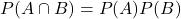P(A \cap B) = P(A)P(B)