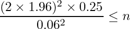  \displaystyle \frac{(2\times1.96)^2 \times 0.25}{0.06^2} \leq n \\ 