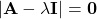 |\bf{A}-\lambda\bf{I}|=\bf{0}