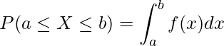  P(a \leq X \leq b)= \displaystyle \int_a^b f(x)dx 