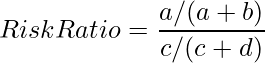  \displaystyle Risk Ratio = \frac{a/(a+b)}{c/(c+d)} 