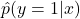 \hat{p}(y=1|x)