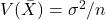 V(\bar{X})=\sigma^2/n