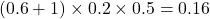 (0.6+1)\times0.2\times0.5=0.16