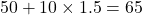 50+10\times 1.5=65